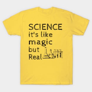 Funny science its like magic but real T-Shirt